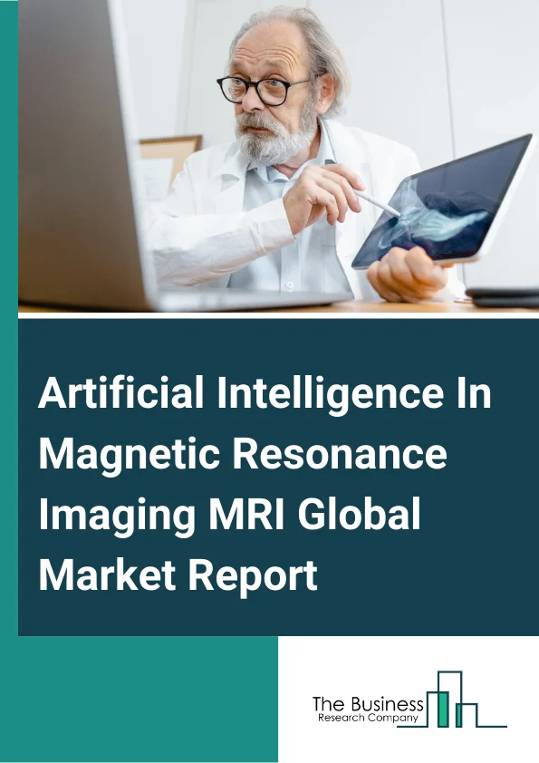 Artificial Intelligence In Magnetic Resonance Imaging (MRI) Global Market Report 2024 – By Offering (Hardware, Software, Services), By Technology (Deep Learning, Machine Learning, Computer Vision, NLP (Natural Language Processing), Speech Recognition, Querying Method, Other Technologies), By Deployment Type (On-Premise, Cloud), By Clinical Applications (Musculoskeletal, Colon, Prostate, Liver, Cardiovascular, Neurology, Lung, Breast, Other Clinical Applications), By End-User (Clinics, Research And Laboratories, Other End Users) – Market Size, Trends, And Global Forecast 2024-2033