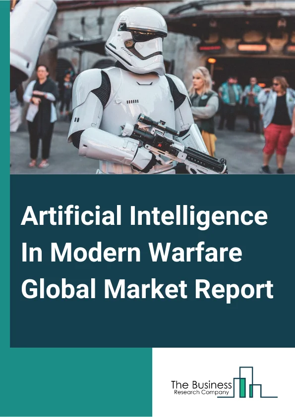 Artificial Intelligence In Modern Warfare Global Market Report 2024 – By Type (Weaponized Artificial Intelligence, Defensive Artificial Intelligence, Offensive Artificial Intelligence, Assisting Artificial Intelligence, Autonomous Artificial Intelligence), By Type Of Equipment (Unmanned Aerial Vehicle, Unmanned Ground Vehicle, Combat Systems, Recovery And Maintenance Vehicle, Reconnaissance And Surveillance Vehicle, Medical Evacuation Vehicle), By Application (Tactical Defensive, Military Offensive) – Market Size, Trends, And Global Forecast 2024-2033
