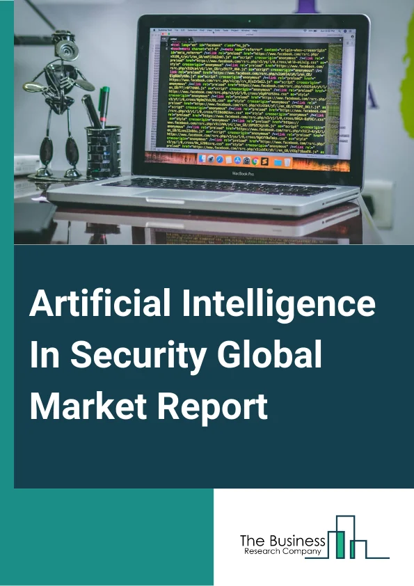 Artificial Intelligence In Security Global Market Report 2024 – By Component (Services, Software), By Solutions (Identity And Access Management (IAM), Risk And Compliance Management, Encryption, Data Loss Prevention (DLP), Unified Threat Management (UTM), Antivirus Or Antimalware, Intrusion Detection Or Prevention System (IDS Or IPS), Other Solutions), By Deployment (On-Cloud, On-Premise), By Security Type (Network Security, Application Security, Cloud Security, Endpoint Security , Other Security Types), By End-Users (Enterprise, BFSI  (Banking, Financial Services, And Insurance), Government And Defense , Retail, Healthcare, Manufacturing , Automotive And Transportation, Infrastructure, Other End-Users) – Market Size, Trends, And Global Forecast 2024-2033