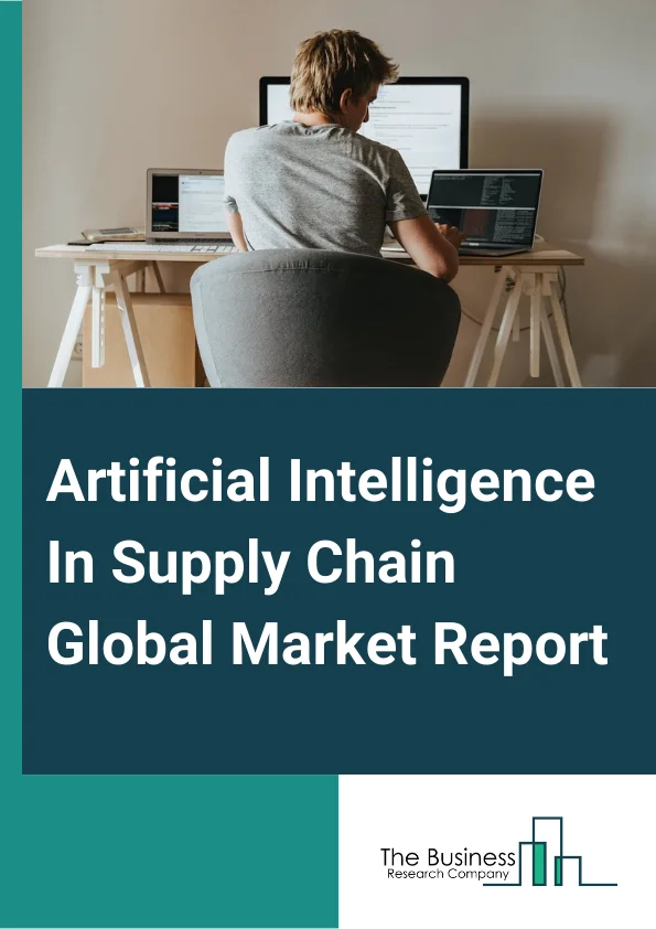 Artificial Intelligence In Supply Chain Global Market Report 2024 – By Offering (Hardware, Software, Services), By Technology (Machine Learning, Natural Language Processing, Context-Aware Computing, Computer Vision), By Application (Fleet Management, Supply Chain Planning, Warehouse Management, Virtual Assistant, Risk Management, Freight Brokerage, Other Applications), By End-User (Automotive, Aerospace, Manufacturing, Retail, Healthcare, Consumer-Packaged Goods, Food And Beverages) – Market Size, Trends, And Global Forecast 2024-2033