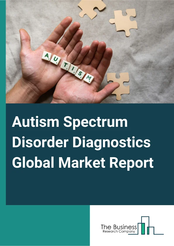 Autism Spectrum Disorder Diagnostics Global Market Report 2024 – By Type (Autistic Disorder, Asperger Syndrome, Pervasive Development Disorder (PDD), Other Types), By Service (Behavioral Approaches, Early Intervention, Medication, Other Services), By Distribution Channel (Hospital Pharmacies, Drug Stores And Retail Pharmacies, Online Pharmacies) – Market Size, Trends, And Global Forecast 2024-2033