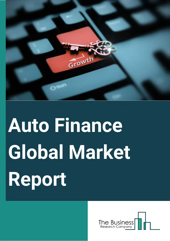 Auto Finance Global Market Report 2024 – By Finance (Direct, Indirect), By Vehicle Age (New Vehicles, Used Vehicles), By Loan Provider (Banks, Original Equipment Manufacturer (OEM), Credit Unions, Other Loan Providers) – Market Size, Trends, And Global Forecast 2024-2033