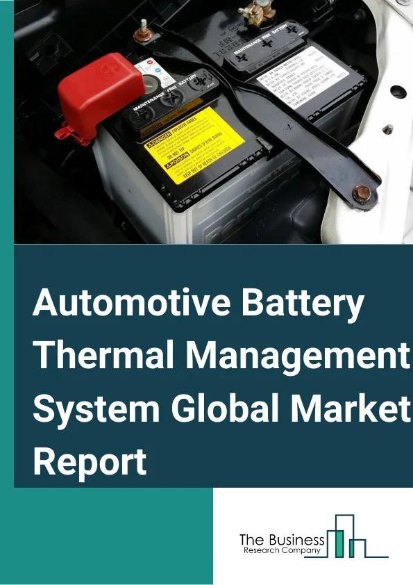 Automotive Battery Thermal Management System Global Market Report 2024 – By Technology (Liquid Cooling And Heating, Air Cooling And Heating, PCM And Other Technologies), By Battery Type (Conventional, Solid State), By Vehicle Type (Passenger, Commercial) – Market Size, Trends, And Global Forecast 2024-2033