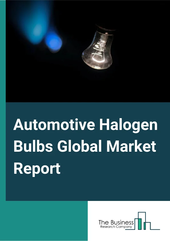 Automotive Halogen Bulbs Global Market Report 2024 – By Product (Halogen Short-Arc Lights, Halogen Long-Arc Lights, Halogen Flash Lights), By Vehicle Type (Passenger Vehicle, Commercial Vehicle), By Application (OEMs, Aftermarket) – Market Size, Trends, And Global Forecast 2024-2033