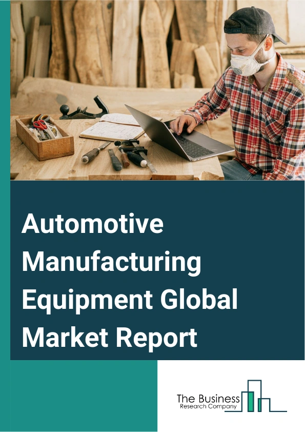 Automotive Manufacturing Equipment