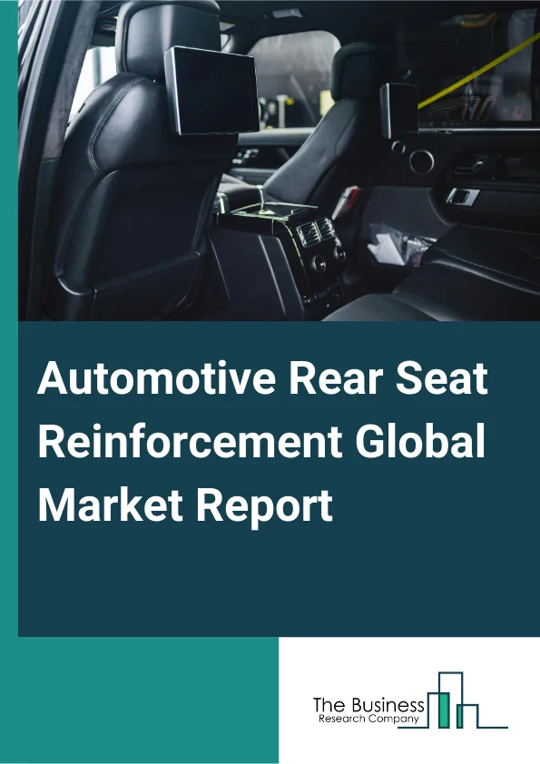 Automotive Rear Seat Reinforcement