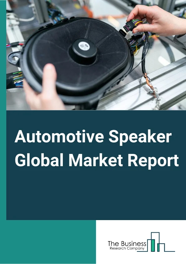 Automotive Speaker Global Market Report 2023 – By Type (2 Way Speaker, 3 Way Speaker, 4 Way Speaker), By Vehicle Type (Passenger Car, Commercial Vehicle), By Speaker Type (Subwoofer, Midbass, Midrange, Tweeter), By Application (Voice Assistance, Entertainment, Warnings and Alerts, Guidance and Navigation, Automatic Pedestrian Alert System, Other Applications), By Sales Channel (Original Equipment Manufacturer, After Market) – Market Size, Trends, And Global Forecast 2023-2032