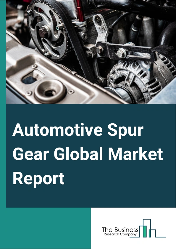 Automotive Spur Gear Global Market Report 2024 – By Product (External Spur Gear, Internal Spur Gear), By Material (Steel, Nylon, Aluminum, Bronze, Phenolic, Cast iron, Bakelite, Plastics), By Vehicle Type (Passenger Vehicles, Commercial Vehicles), By Sales Channel (OEM (Original Equipment Manufacturer), Aftermarket) – Market Size, Trends, And Global Forecast 2024-2033