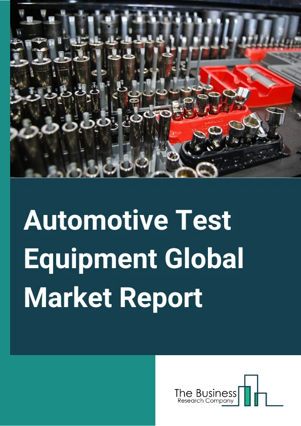 Automotive Test Equipment Global Market Report 2024 – By Product Type (Chassis Dynamometer, Engine Dynamometer, Vehicle Emission Test system, Wheel Alignment Tester), By Vehicle Type (Passenger Car, Commercial Vehicles), By End User (Original Equipment Manufacturer (OEM) assembly plant, Original Equipment Manufacturer (OEM) R&D, technical center, Authorized Service Center) – Market Size, Trends, And Global Forecast 2024-2033
