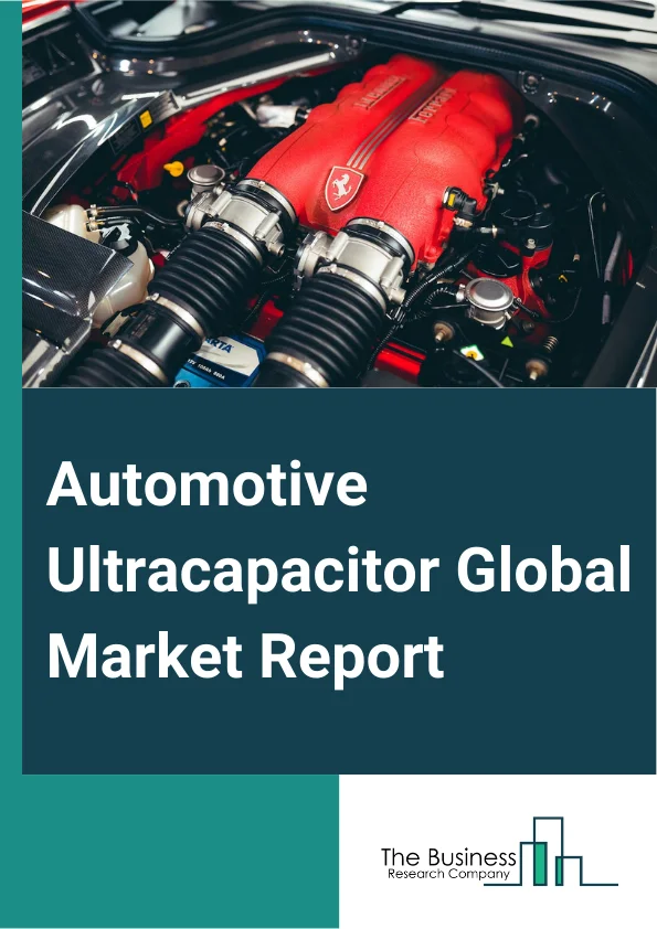 Automotive Ultracapacitor Global Market Report 2024 – By Type (Double-Layered Capacitors, Pseudo Capacitors, Hybrid Capacitors), By Vehicle Type (Passenger Vehicle, Commercial Vehicle), By Sales Channel (Original Equipment Manufacturer, Aftermarket), By Application (Start-stop Operation, Regenerative Braking System, Other Applications) – Market Size, Trends, And Global Forecast 2024-2033