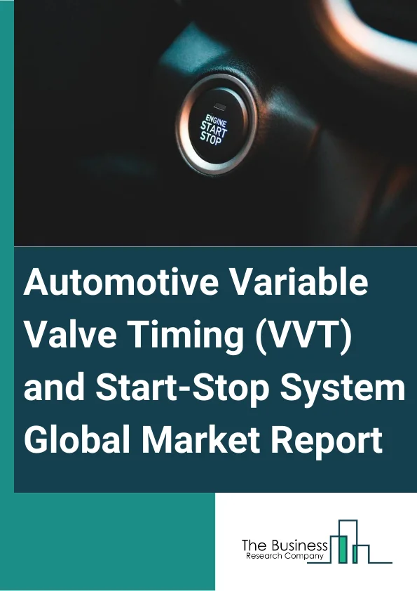 Automotive Variable Valve Timing (VVT) And Start-Stop System