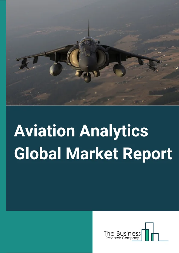 Aviation Analytics Global Market Report 2024 – By Component (Services, Solutions), By Deployment (On-Premise, Cloud), By Business Function (Finance, Operations, Maintenance And Repair, Sales And Marketing, Supply Chain, Other Business Functions), By Application (Flight Risk Management, Fuel Management, Rout Management, Fleet Management, Inventory Management, Wealth Management, Inspection, Performance Monitoring, Predictive Analysis, Part Replacement, Supply Chain Planning, Energy Management), By End User (OEMs, Airlines, Airports, MROs) – Market Size, Trends, And Global Forecast 2024-2033