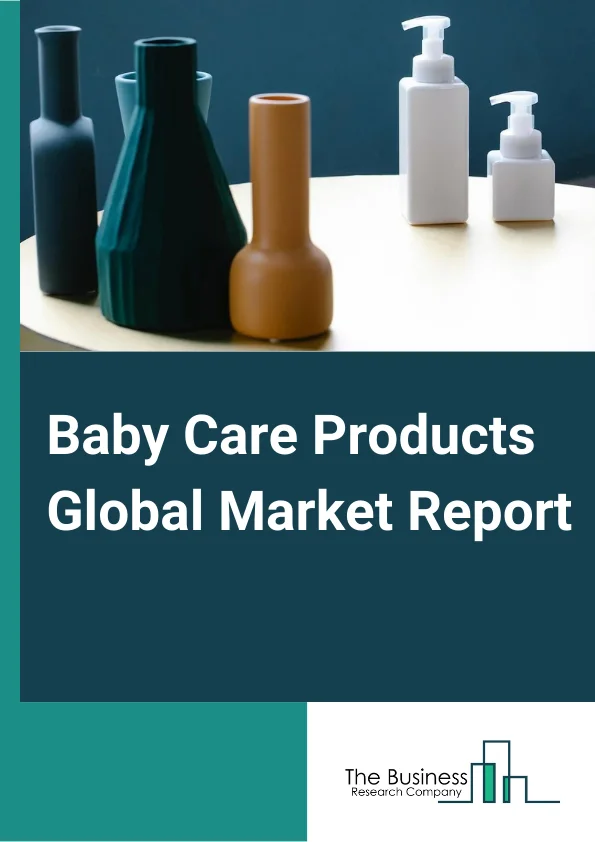 Baby Care Products Global Market Report 2024 – By Type (Baby Skin Care, Baby Hair Care Products, Bathing Products, Baby Toiletries, Baby Food And Beverages, Other Products), By Buyer Type (Institutional Buyers, Residential Buyers), By Distribution Channel (Online Platform, Departmental Stores, Specialized Stores, Supermarkets, Other Distribution Channels) – Market Size, Trends, And Global Forecast 2024-2033