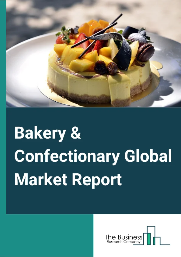 Global Bakery & Confectionary Market Report 2024