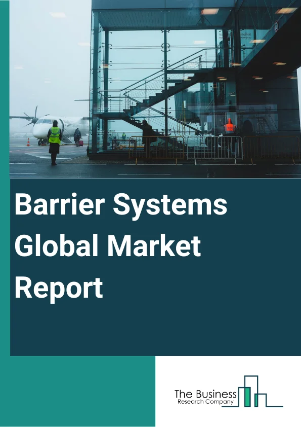 Barrier Systems Global Market Report 2024 – By Type (Bollards, Fences, Crash Barrier Systems, Drop Arms, Wedge Barriers, Gates, Net Barriers, Guardrails, Other Types), By Function Type (Passive Barriers, Active Barriers, Access Control Device, Token And Reader Technology, Bio-Metric Systems, Perimeter Security Systems, Turnstile, Anti-Pass Back), By Material Type (Metal, Plastic, Concrete, Other Material Types), By Technology (Rigid, Semi-Rigid, Flexible), By Application (Roadways, Railways, Commercial, Residential, Airports, Military Areas, Waterways, Racing Tracks, Other Applications) – Market Size, Trends, And Global Forecast 2024-2033