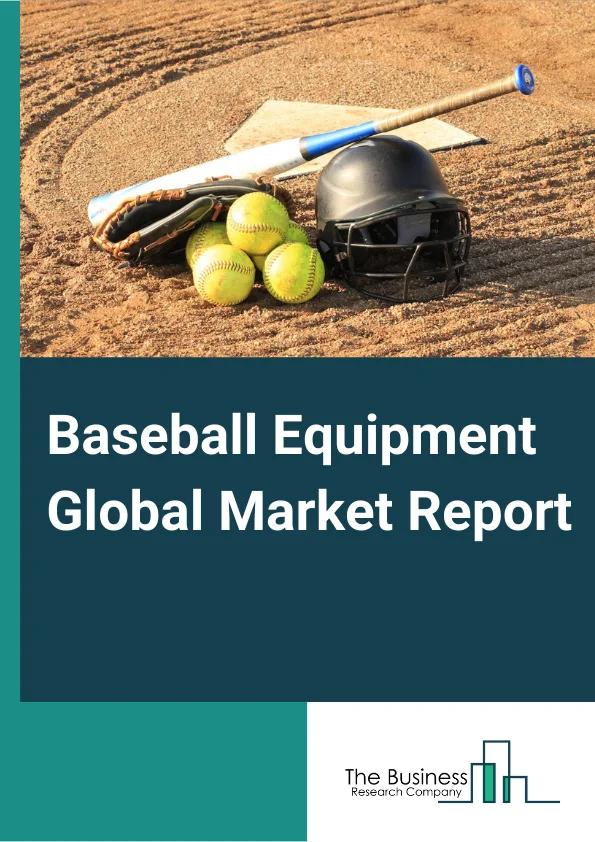 Baseball Equipment Global Market Report 2024 – By Product (Bat, Helmet, Equipment Bag, Gloves, Other Products), By Buyer Type (Individual, Institutional, Promotional ), By Distribution Channel (Supermarkets And Hypermarkets, Convenience Stores, Online Stores, Other Distribution Channels) – Market Size, Trends, And Global Forecast 2024-2033