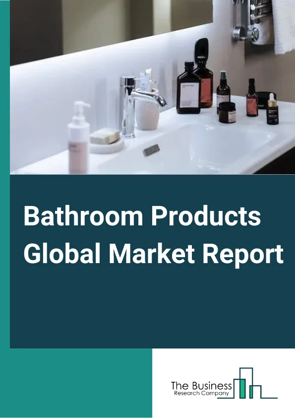 Bathroom Products Global Market Report 2024 – By Type (Bathroom Basin, Bathroom Furniture, Bathroom Accessories), By Distribution Channel (Online, Offline), By Application (Residential, Commercial, Institutional, Other Applications) – Market Size, Trends, And Global Forecast 2024-2033