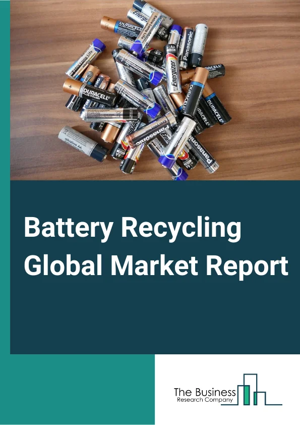 Battery Recycling Global Market Report 2023 – By Type (Lead Acid Battery, Nickel Based Battery, Lithium Based Battery, Other Battery Types), By Processing State (Extraction Of Material, Reuse, Repackaging And Second Life, Disposal), By Application (Automotive, Consumer Electronics, Industrial, Other Applications) – Market Size, Trends, And Global Forecast 2023-2032