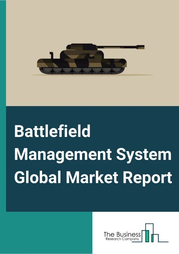 Battlefield Management System Global Market Report 2024 – By Components (Wireless Communication Devices, Imaging Devices, Computer Software, Tracking Devices, Wired Communication Devices, Computer Hardware Devices, Night Vision Devices, Display Devices, Identification Friend or Foe (IFF)), By Type (Dismounted Soldier Systems, Commander Systems, Communication Network Systems ), By System (Computing, Communication and Networking, Command and Control, Navigation, Imaging, and Mapping), By Platform (Armored Vehicles, Headquarter and Command Centers, Soldier Systems), By Application (Air Force, Army, Navy ) – Market Size, Trends, And Global Forecast 2024-2033
