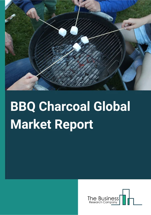 BBQ Charcoal Global Market Report 2024 – By Charcoal (Lump Charcoal, Briquettes, Binchotan, Other Charcoals), By Source (Agricultural Waste, Coconut Shells, Nutshells, Hardwood, Bamboo), By Grill (Brazier, Pellet Grill, Square Charcoal Grill, Kettle Grill, Other Grills), By Sales Channel (Direct Sales, Retail Sales), By End User (Residential, Commercial) – Market Size, Trends, And Global Forecast 2024-2033