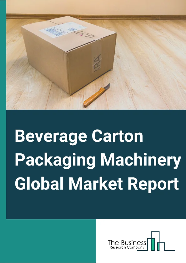 Beverage Carton Packaging Machinery Global Market Report 2023 – By Type (Horizontal end side-load, Top-load, Wraparound, Vertical leaflet, Vertical sleeve), By Form (Automatic, Semi-automatic), By Application (Alcoholic beverages, Softdrinks, Dairy beverages) – Market Size, Trends, And Global Forecast 2023-2032