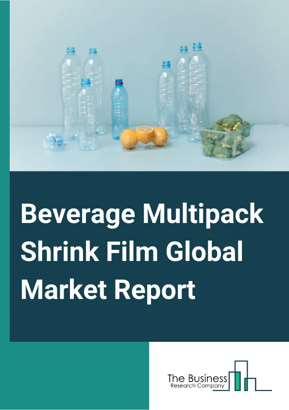 Beverage Multipack Shrink Film Global Market Report 2023