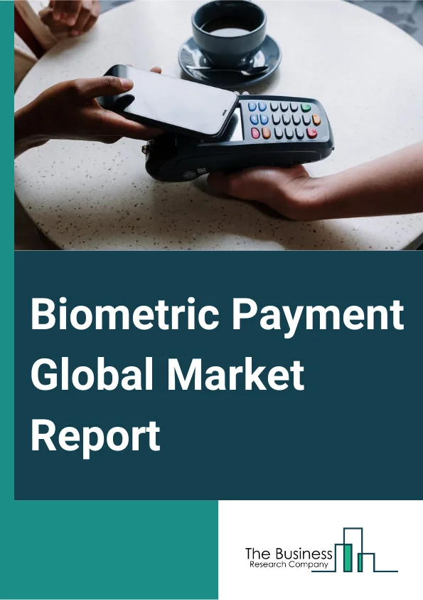 Biometric Payment Global Market Report 2024 – By Type (Contact-Based, Contactless, Hybrid), By Component (Hardware, Software, Services), By Technology (Single Factor Authentication, Fingerprint Recognition, Iris Recognition, Palm Recognition, Face Recognition, Signature Recognition, Voice Recognition, Biometric Smart Card, Multimodal), By Mode Of Payment (Smartphone And Tablet, Biometric And Smart Cards, Other Modes), By Application (Banking, Financial Services And Insurance (BFSI), Retail And Ecommerce, Travel And Hospitality, Transportation, Healthcare, Other Applications) – Market Size, Trends, And Global Forecast 2024-2033