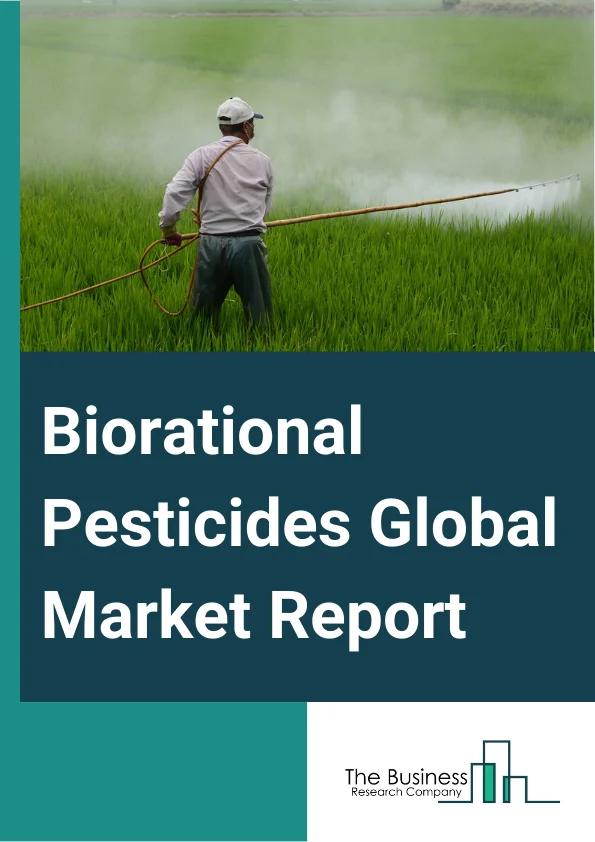Biorational Pesticides Global Market Report 2023