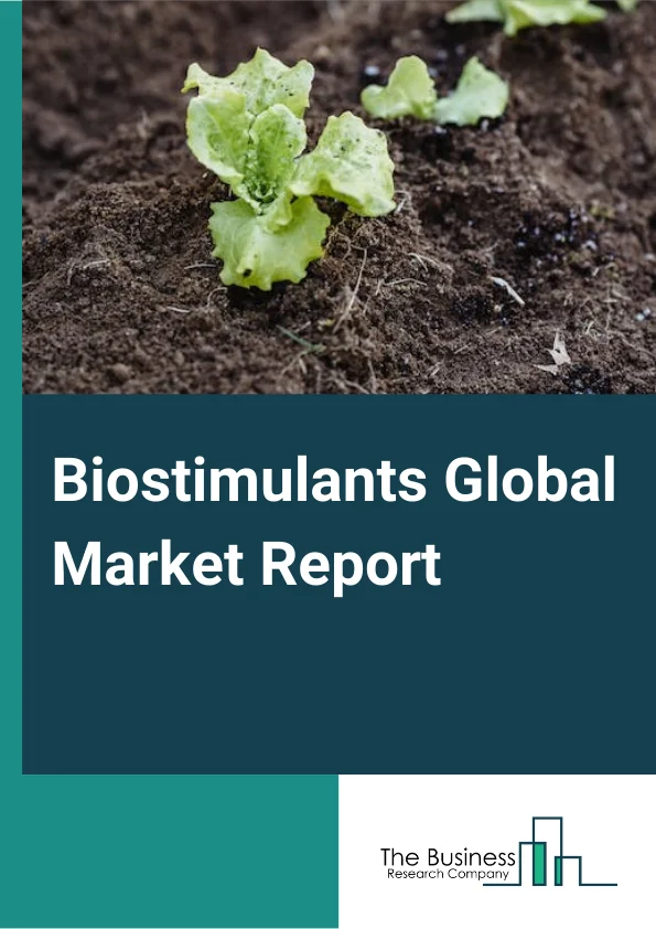 Biostimulants Global Market Report 2024 – By Chemical Origin (Natural Biostimulants (Biosynthetic Biostimulants), By Active Ingredient (Humic Acid, Fulvic Acid, Amino Acids, Protein Hydrolysates, Seaweed Extracts, Other Active Ingredients), By Category (Application (Foliar, Soil, Seed) – Market Size, Trends, And Global Forecast 2024-2033
