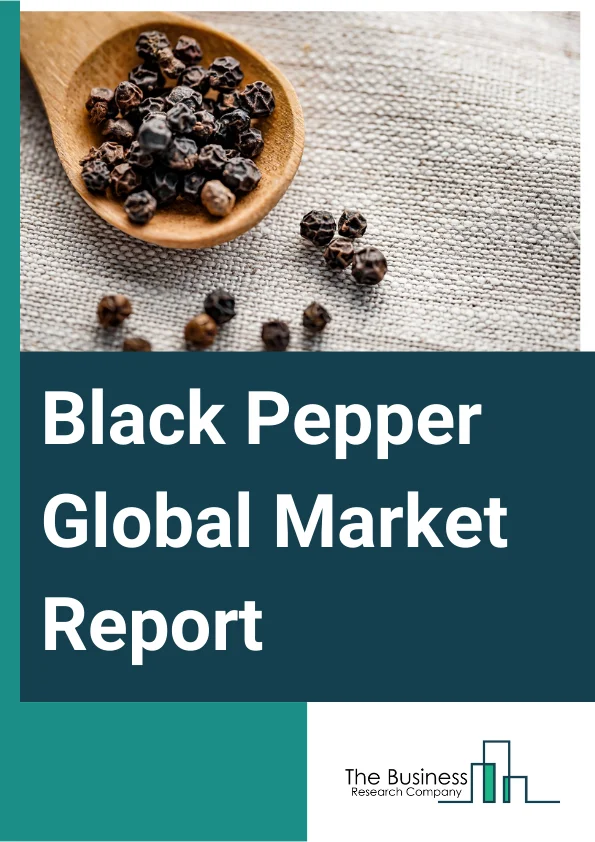 Black Pepper Global Market Report 2024 – By Product (Brazilian Black Pepper, Lampang Black Pepper, Malabar Black Pepper, Sarawak Black Pepper, Talamanca Black Pepper, Tellicherry Black Pepper, Vietnamese Black Pepper), By Source (Organic, Inorganic), By Form (Ground Black Pepper, Rough Cracked Black Pepper, Whole Black Pepper), By Distribution Channel (Direct Sales, Supermarket, Convenience Stores, Specialty Store, E-Commerce, Other Distribution Channels), By End-Use (Pharmaceuticals, Food And Beverages, Personal Care, Other End Uses) – Market Size, Trends, And Global Forecast 2024-2033