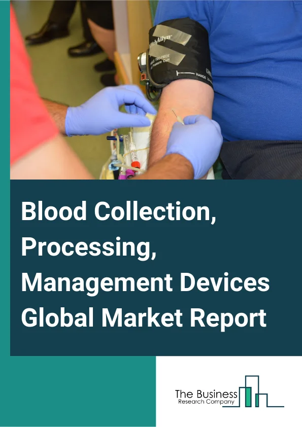 Blood Collection Processing Management Devices