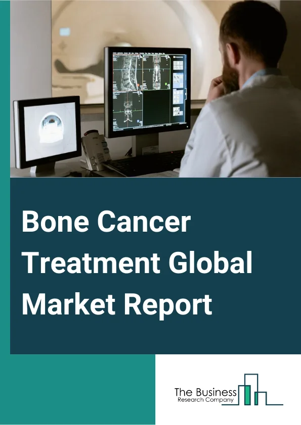 Bone Cancer Treatment Global Market Report 2024 – By Type (Multiple Myeloma, Osteosarcoma, Chondrosarcoma, Ewing Sarcoma), By Treatment Type (Chemotherapy, Targeted Therapy, Radiation Therapy, Surgery, Other Treatment Types), By Distribution Channel (Hospital Pharmacies, Drug Store And Retail Pharmacies, Online Pharmacies) – Market Size, Trends, And Global Forecast 2024-2033