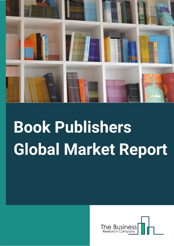 Book Publishers Global Market Report 2024 – By Type (Consumer Books, Educational books, Religious Books), By Readers' Age Group (Below 12 Years, 13 Years to 18 Years, Above 18 Years), By Distribution Channel (Online, Offline) – Market Size, Trends, And Global Forecast 2024-2033