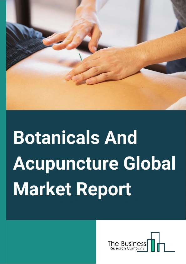 Botanicals And Acupuncture Global Market Report 2024 – By Intervention (Botanicals, Acupuncture), By Application (Prescription, Over The Counter (OTC)), By Distribution Method (Direct Sales, E-Sales, Distance Correspondence) – Market Size, Trends, And Global Forecast 2024-2033