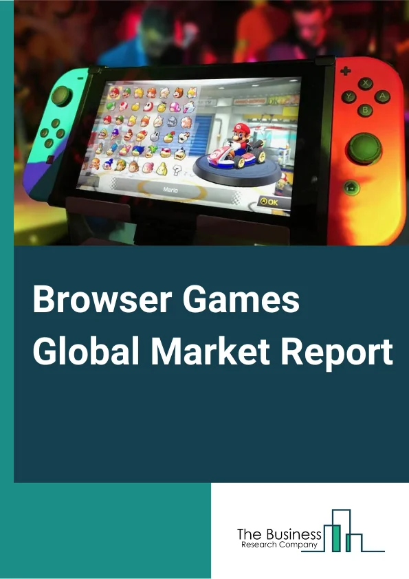 Browser Games Market: Industry Insights, Trends And Forecast To