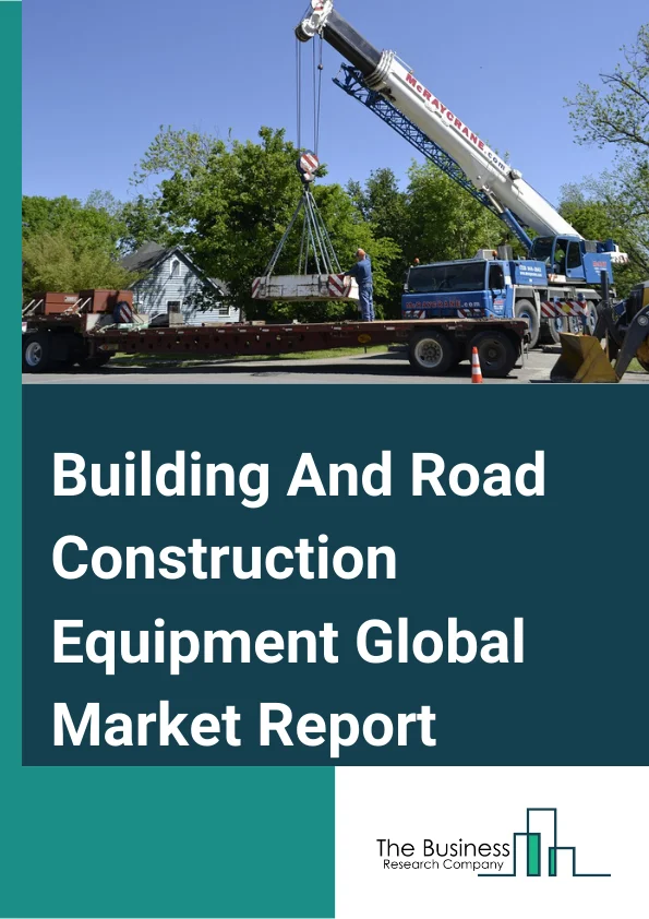 Building And Road Construction Equipment Global Market Report 2024 – By Product Type (Motor Graders, Road Roller, Wheel Loaders, Concrete Mixer, Bulldozers, Other Product Types), By Equipment Category (Earthmoving Equipment, Material-Handling Equipment, Heavy Construction Vehicles, Other Equipment Categories), By Application (Building Construction, Road Construction) – Market Size, Trends, And Global Forecast 2024-2033