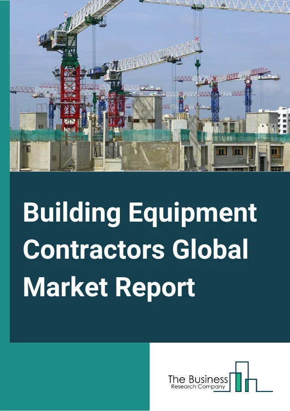 Building Equipment Contractors Global Market Report 2023 – By Type (Electrical Contractors And Other Wiring Installation Contractors, Plumbing, Heating And Air-Conditioning Contractors, Other Building Equipment Contractors), By Application (Residential Building Construction, Nonresidential Building Construction, Utility System Construction, Other Applications), By Service Provider (Large Chain Companies, Independent Contractors), By Mode (Online, Offline) – Market Size, Trends, And Global Forecast 2023-2032