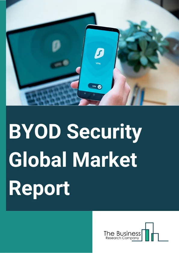 BYOD Security Global Market Report 2024 – By Device Type (Laptop, Smart Phones, Tablet), By Solution (Mobile Device Management, Mobile Application Management, Mobile Content Management, Mobile Identity Management), By Deployment Mode (On-Premise, Cloud Based), By End-User (Large Enterprises, Small And Medium-Sized Enterprises, Government Organizations) – Market Size, Trends, And Global Forecast 2024-2033
