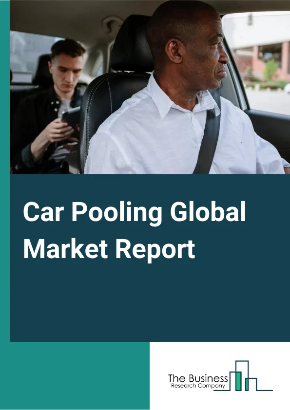 Car Pooling Global Market Report 2023 – By Type (Online Carpooling Platforms, Appbased Carpooling), By Application (Businesses, Individuals, Schools, Other Applications), By Car Type (Economy, Executive, Luxury) – Market Size, Trends, And Global Forecast 2023-2032