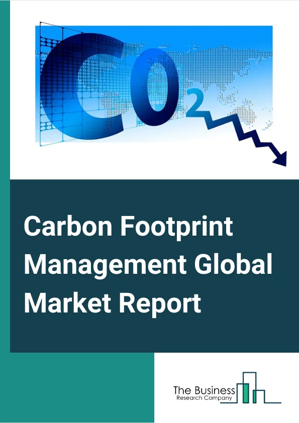 Carbon Footprint Management Global Market Report 2024 – By Component (Solution, Services), By Deployment (On-Premises, Cloud), By Vertical (Manufacturing, IT And Telecom, Residential And Commercial Buildings, Transportation And Logistics, Energy And Utilities, Other Verticals) – Market Size, Trends, And Global Forecast 2024-2033