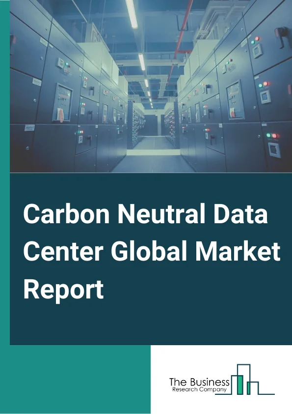 Carbon Neutral Data Center Global Market Report 2024 – By Data Center Type (Hyperscale Data Centers, Enterprise Data Centers, Colocation Data Centers, Other Data Center Types), By Solution (Hardware, Software and Platform, Support Service), By Industry (IT and Telecom, Banking, Financial Services, and Insurance (BFSI), Government or Public Sector, Healthcare, Manufacturing, Retail, Other Industries) – Market Size, Trends, And Global Forecast 2024-2033