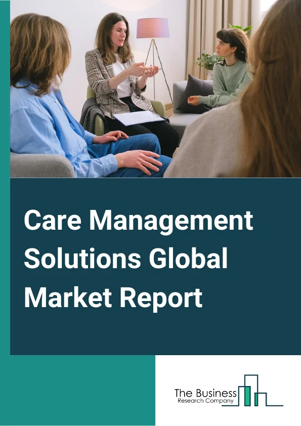 Care Management Solutions Global Market Report 2024 – By Component (Software, Services), By Delivery Mode (On-premise, Cloud-based ), By Application (Disease Management, Case Management, Utilization Management), By End User (Hospitals And Clinics, Accountable Care Organizations (ACOs), Health Insurance Providers, Other End-Users) – Market Size, Trends, And Global Forecast 2024-2033