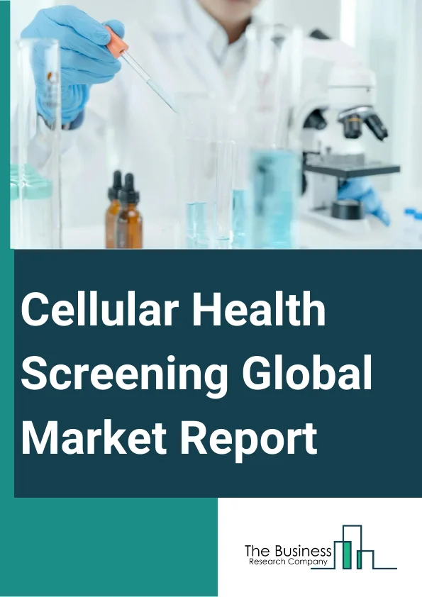 Cellular Health Screening Global Market Report 2024 – By Test Type (Single Test Panels, Telomere Tests, Oxidative Stress Tests, Inflammation Tests, Heavy Metals Tests, Multi-test Panels), By Sample Type (Blood, Saliva, Serum, Urine), By Collection Site (Home, Office, Hospital, Diagnostic Labs) – Market Size, Trends, And Global Forecast 2024-2033