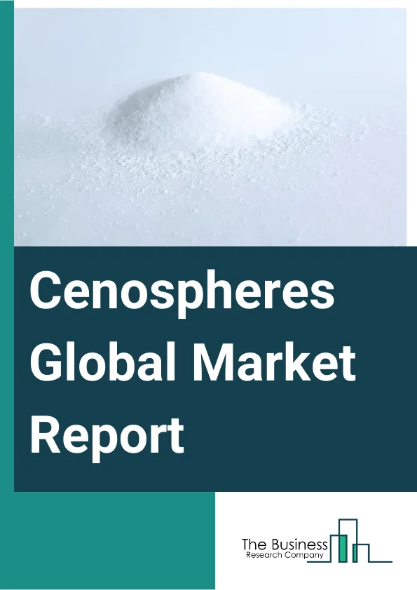 Cenospheres Global Market Report 2023 