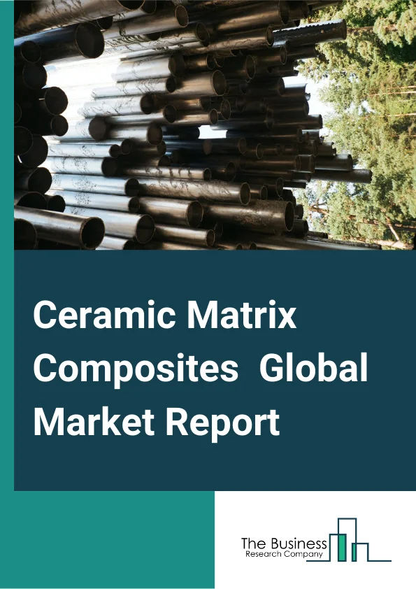 Ceramic Matrix Composites Global Market Report 2024 – By Type (Oxide/Oxide, Carbon/Silicon Carbide, Carbon/Carbon, Silicon Carbide/Silicon Carbide), By Category (Short Fiber, Long Continuous Fiber, Whiskers), By Production Method (Powder Dispersion, Reactive Melt Infiltration, Polymer Impregnation And Pyrolysis, Gaseous Infiltration, Chemical Vapor Infiltration, Sol-Gel, Other Production Methods), By End-Use Industry (Aerospace And Defense, Automotive, Energy And Power, Electricals And Electronics, Other End-Use Industries) – Market Size, Trends, And Global Forecast 2024-2033