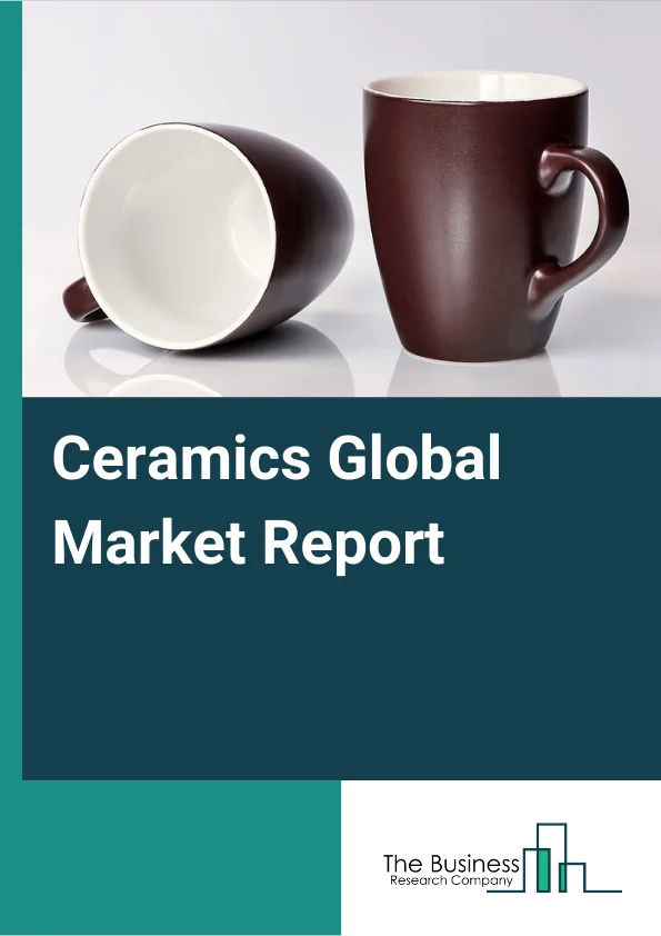 Ceramics Global Market Report 2023 – By Type (Traditional, Advanced), By End User (Building And Construction, Industrial, Medical), By Application (Tiles, Sanitary Wares, Abrasives, Pottery, Bricks and Pipes, Other Applications) – Market Size, Trends, And Global Forecast 2023-2032