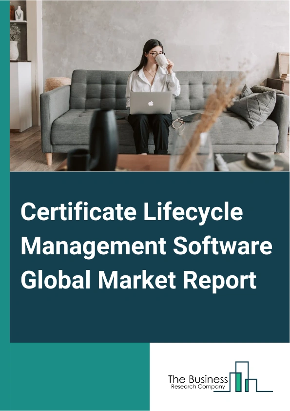 Certificate Lifecycle Management Software Global Market Report 2024 – By Certificate Type (Secure Sockets Layer (SSL) Or Transport Layer Security (TLS) Certificates, Code Signing Certificates, Email Certificates, Client Certificates), By Deployment Model (On-Premises, Cloud-Based), By Application (Large Enterprises, Small And Medium-Sized Enterprises), By Vertical Industry (Finance, Healthcare, Government, Information Technology (IT) and Telecom, Manufacturing) – Market Size, Trends, And Global Forecast 2024-2033