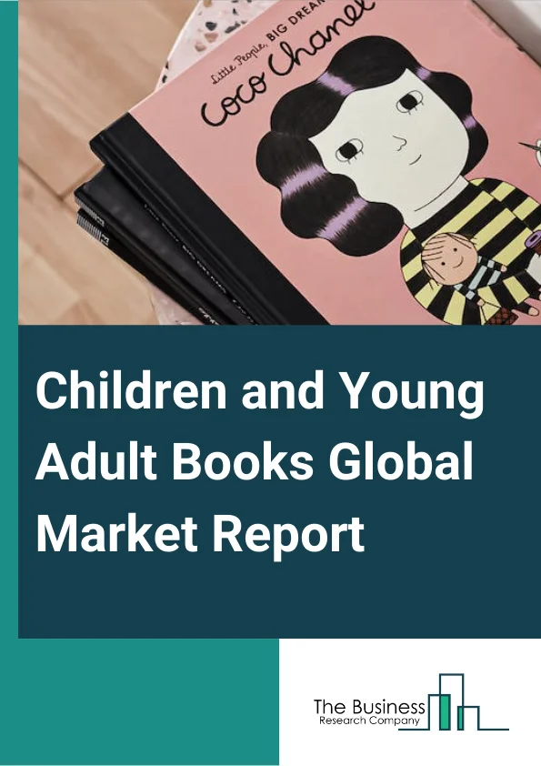 Children and Young Adult Books Market Size, Trends Analysis, Forecast To  2033