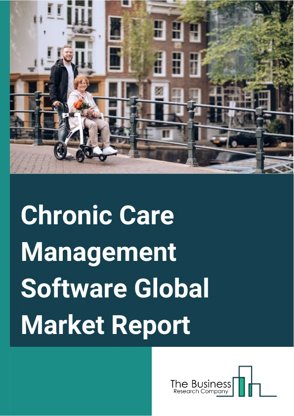Chronic Care Management Software Global Market Report 2024 – By Type (Standalone Software, Integrated Software), By Deployment (Cloud-Based, Web-Based, On-Premise), By Application (Chronic Disease Management, Case Management, Communication And Collaboration, Other Applications), By End User (Hospitals, Clinics, Specialty Centers, Other End Users) – Market Size, Trends, And Global Forecast 2024-2033