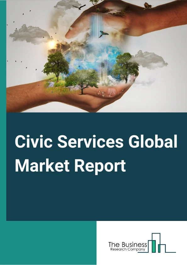 Civic Services Global Market Report 2024 – By Type (Religious Organizations, NGOs And Charitable Organizations, Political Organizations, Unions And Associations), By Mode of Donation (Online, Offline), By Organization Location (Domestic, International) – Market Size, Trends, And Global Forecast 2024-2033